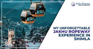 My Unforgettable Jakhu Ropeway Experience in Shimla