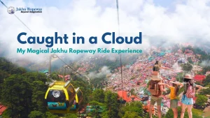 My Magical Jakhu Ropeway Ride Experience