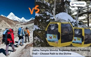 Ropeway Ride vs Trekking Trail